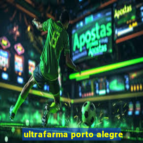 ultrafarma porto alegre